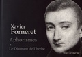 Xavier Forneret - Aphorismes ; Le diamant de l'herbe.