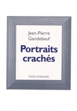 Jean-Pierre Gandebeuf - Portraits crachés.