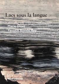 Marie Ginet et Yannick Bonvin Rey - Lacs sous la langue.