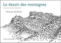Nicolas Boldych - Le dessin des montagnes et autres textes itinérants.