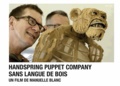 Manuelle Blanc et Maïa Bouteillet - Handspring Puppet Company - Sans langue de bois. 1 DVD