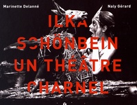 Marinette Delanné et Naly Gérard - Ilka Schönbein, un théâtre charnel.