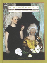 Agnès Limbos et Veronika Mabardi - Tu l'as trouvé où, ce spectacle ? - Précis de glanage théâtral.