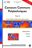 Stéphane Ravier et Vincent Puyhaubert - Concours Communs Polytechniques MP/PC - Tome 2, 2005-2007 (Mathématiques, Physique et Chimie).