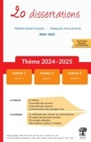 Géraldine Deries et Morgan Trouillet - 20 dissertations de français sur le thème 2024-2025 en prépa scientifique.