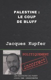 Jacques Kupfer - Palestine : le coup de bluff.