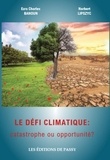 Ezra Charles Banoun et Norbert Lipszyc - Le défi climatique : catastrophe ou opportunité ?.