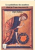 Jean Sadaka - Le symbolisme des nombres dans la Franc-maconnerie (réédition).