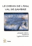 Jacques Viesvil - Le chemin de l'eau - Val de Sambre.