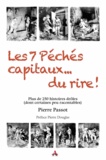 Pierre Passot - Les 7 péchés capitaux... du rire ! - Plus de 250 histoires drôles (dont certaines peu racontables).