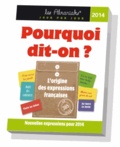 Delphine Gaston - Pourquoi dit-on ? 2014 - L'origine des expressions françaises.