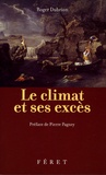Roger-Paul Dubrion - Le climat et ses excès - Les excès climatiques français de 1700 à nos jours.