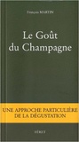 François Martin - Le Goût du Champagne - Une approche particulière de la dégustation.