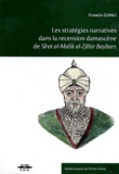 Francis Guinle - Les stratégies narratives dans la recension damascène de Sirat al-Malik al-Zahir Baybars. 1 Cédérom