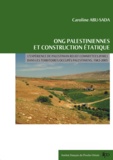 Caroline Abu-Sada - ONG palestiniennes et construction étatique - L’expérience de Palestinian Agricultural Relief Committees (PARC) dans les Territoires occupés palestiniens, 1983-2005.