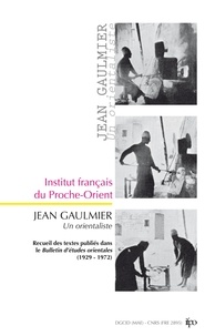 Jean Gaulmier - Jean Gaulmier - Un orientaliste en Syrie.