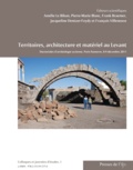 Amélie Le Bihan et François Villeneuve - Territoires, architecture et matériel au Levant - Doctoriales d’archéologie syrienne. Paris-Nanterre, 8-9 décembre 2011.