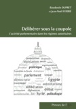 Jean-Noël Ferrié et Baudouin Dupret - Délibérer sous la coupole - L'activité parlementaire dans les régimes autoritaires.