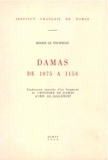 Roger Le Tourneau - Damas de 1075 à 1154, traduction annotée d’un fragment de l’histoire de Damas d’Ibn al-Qalanisi.