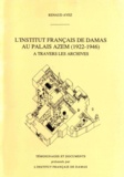 Renaud Avez - L'Institut français de Damas au Palais Azem (1922-1946) à travers les archives.