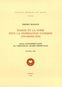 Bianquis Thierry - Damas et la Syrie sous la domination fatimide (359-468/969-1076) T.2.