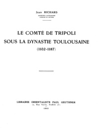 Jean Richard - Le comté de Tripoli sous la dynastie toulousaine (1102-1187).