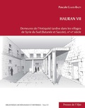 Pascale Clauss-Balty - Hauran VII - Demeures de l'Antiquité tardive dans les villages de Syrie du Sud (Batanée et Saccée), IIIe-VIe siècle.