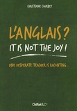 Christiane Courbey - L'anglais ? It is not the joy ! - Une desperate teacher is raconting.