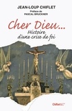 Jean-Loup Chiflet et Pascal Bruckner - Cher Dieu.