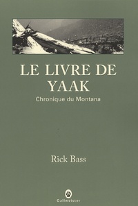 Rick Bass - Le livre de Yaak - Chronique du Montana.