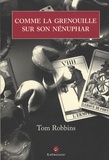 Tom Robbins - Comme la grenouille sur son nénuphar.