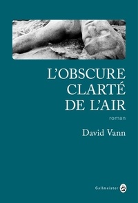 David Vann - L'obscure clarté de l'air.