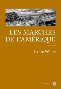 Lance Weller - Les marches de l'Amérique.