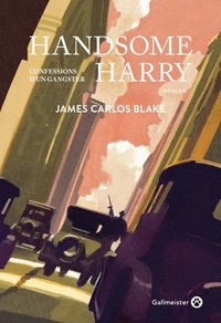 James Carlos Blake - Handsome Harry - Confessions d'un gangster.