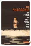 Bob Shacochis - La femme qui avait perdu son âme.