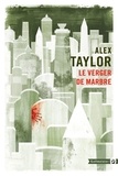 Alex Taylor - Le verger de marbre.