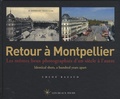 Chloé Bazaud - Retour à Montpellier - Les mêmes lieux photographiés d'un siècle à l'autre.