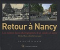 David Betzinger - Retour à Nancy - Les mêmes lieux photographiés d'un siècle à l'autre.