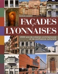 Nicolas Bruno Jacquet - Façades lyonnaises - 2000 Ans de création architecturale et de confluence culturelle.