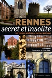 Gilles Brohan - Rennes secret et insolite - Les trésors cachés de la capitale bretonne.