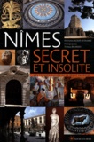 Charlotte Lacour-Veyranne - Nîmes secret et insolite - Les trésors cachés de la belle gardoise.