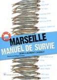 Jean-Laurent Cassely - Marseille, manuel de survie.