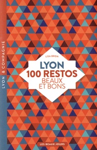 Lisa Bron - Lyon, 100 restos beaux et bons.