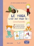 Ariane Legale - Le yoga, c'est fait pour toi ! - Livre d'activités.