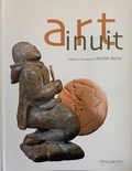 Claude Baud et Irène Brice - Art inuit - La Sculpture et l'Estampe contemporaines des Inuit du Canada, édition bilingue français-anglais.