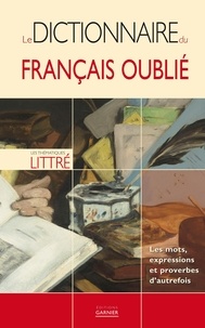 Emilie Bourgeois et Elise Guillon - Le dictionnaire du français oublié.