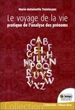 Marie-Antoinette Trentesaux - Le voyage de la vie - Pratique de l'analyse des prénoms.
