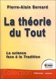 Pierre-Alain Bernard - La théorie du Tout - La science face à la tradition.