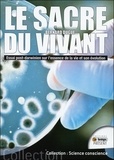 Bernard Dugué - Le sacre du vivant - Essai post-darwinien sur l'essence de la vie et son évolution.