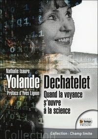 Nathalie Isaure - Yolande Dechâtelet : quand la voyance s'ouvre à la science.